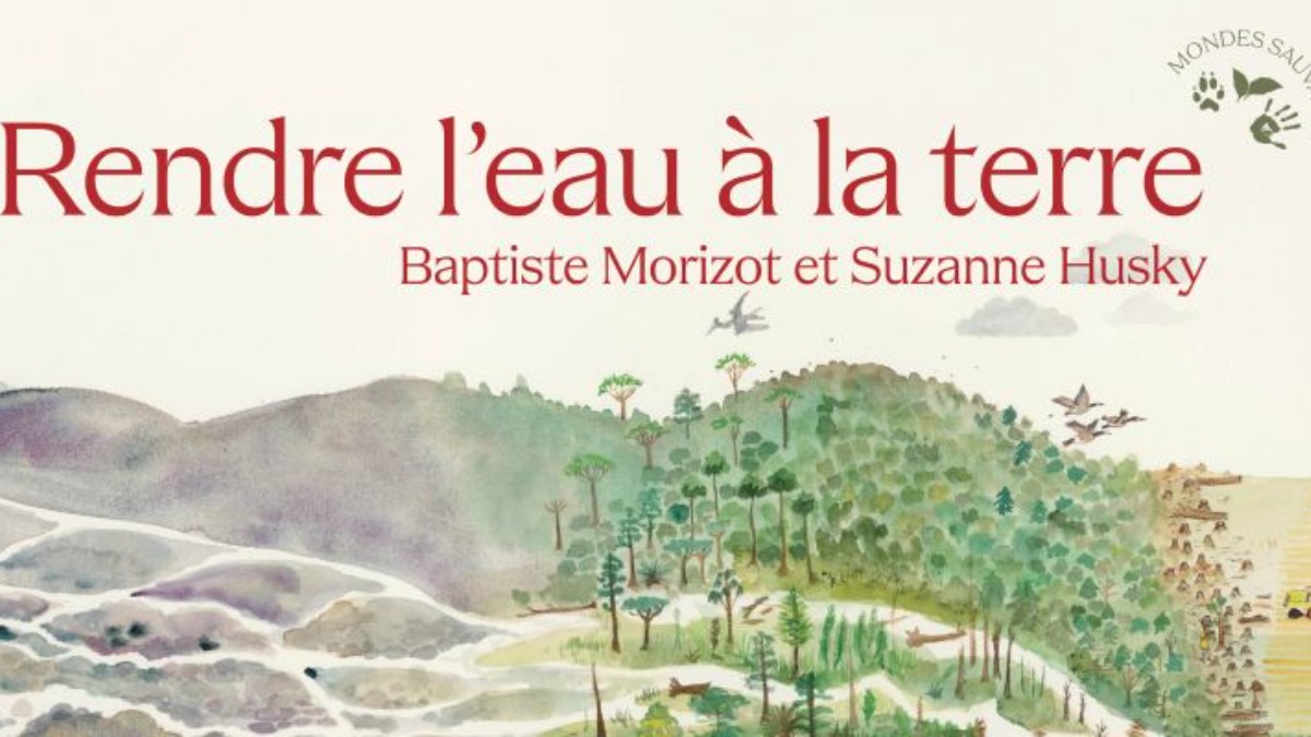 rendre l'eau à la terre livre Baptiste Morizot